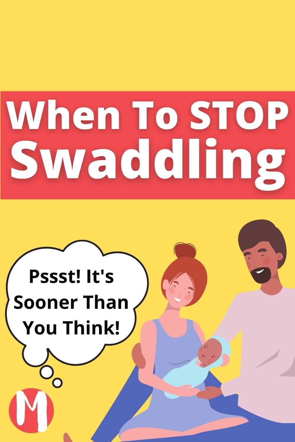 When to stop swaddling.  Psst. it's sooner than you think! Mommy Maker Teacher logo. 