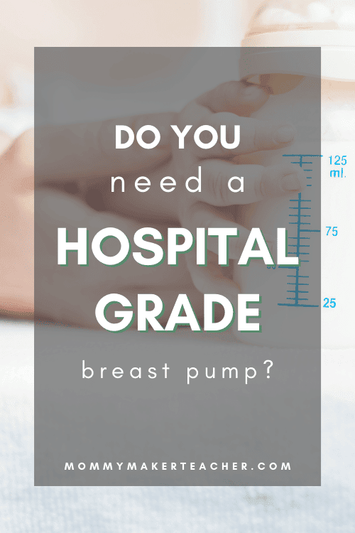 Do you need a hospital grade breast pump? Mommymakerteacher.com