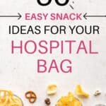 50 Easy snack ideas for your hospital bag. Snacks on a white background with chips, popcorn, nuts, and pretzels.