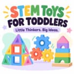 53 Best STEM Toys for Kids Ages 0-6