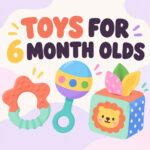 30 Best Toys for a 6 Month Old (6 to 8 Months)