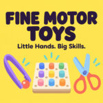 51 Best Fine Motor Skills Toys for Ages 0-6